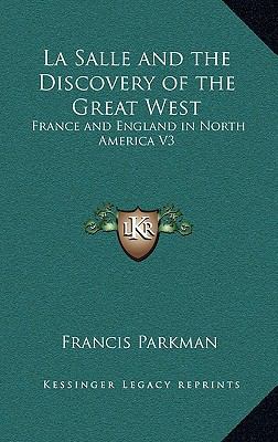 La Salle and the Discovery of the Great West: F... 1163213217 Book Cover