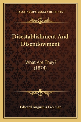 Disestablishment And Disendowment: What Are The... 1164151363 Book Cover