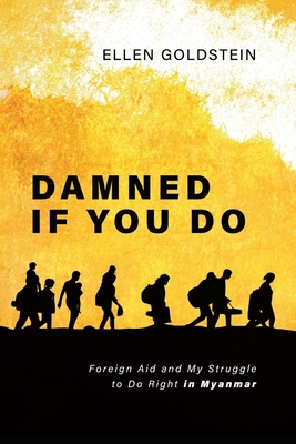 Damned If You Do: Foreign Aid and My Struggle t... 1955026955 Book Cover