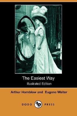 The Easiest Way (Illustrated Edition) (Dodo Press) 1406568570 Book Cover