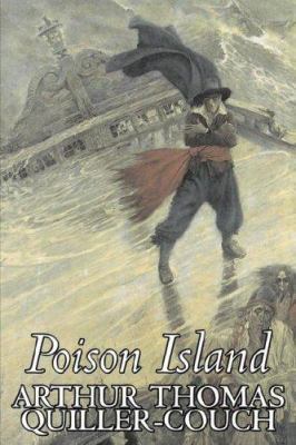 Poison Island by Arthur Thomas Quiller-Couch, F... 1603127801 Book Cover