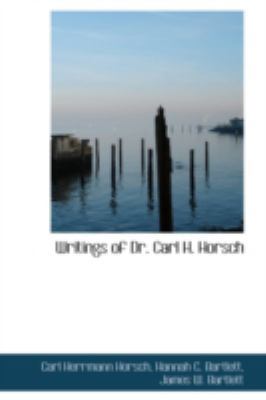 Writings of Dr. Carl H. Horsch 0559165331 Book Cover