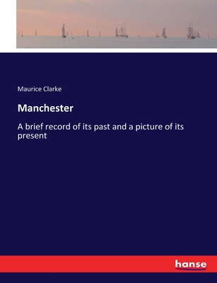 Manchester: A brief record of its past and a pi... 3337262066 Book Cover