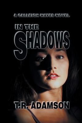 In the Shadows: A Calleigh Hayes Novel 1625165625 Book Cover