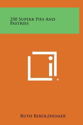 250 Superb Pies and Pastries 1258827441 Book Cover