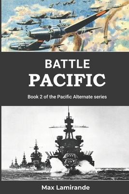Battle Pacific: Book 2 of the Pacific Alternate... B09VWYT26D Book Cover