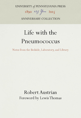 Life with the Pneumococcus: Notes from the Beds... 0812279778 Book Cover