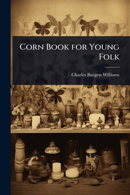 Corn Book for Young Folk 1023620677 Book Cover