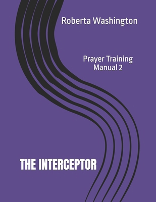 The Interceptor: Prayer Training Manual B0GT3YLPRT Book Cover