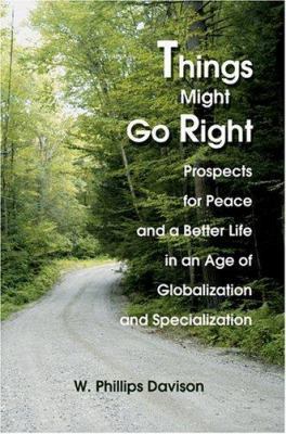 Things Might Go Right: Prospects for Peace and ... 0595329330 Book Cover