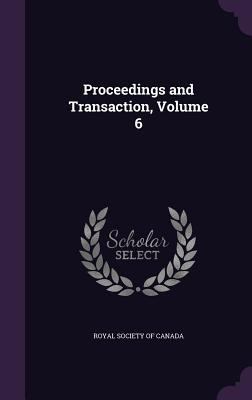 Proceedings and Transaction, Volume 6 1347525319 Book Cover