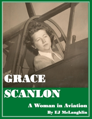 Grace Helen Scanlon: A Woman in Aviation B0C52CTK12 Book Cover