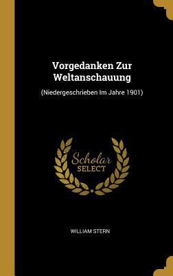 Vorgedanken Zur Weltanschauung: (Niedergeschrie... [German] 0274274159 Book Cover