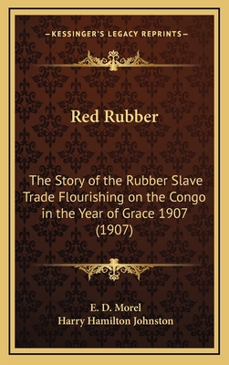 Red Rubber: The Story of the Rubber Slave Trade... 1166365328 Book Cover