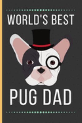 Paperback World's Best Pug Dad: Pug Gifts: Funny Novelty Lined Notebook / Journal To Write In (6 x 9) Book