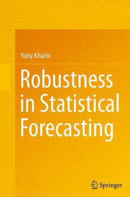 Robustness in Statistical Forecasting 3319345680 Book Cover