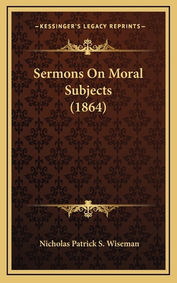 Sermons on Moral Subjects (1864) 1165052733 Book Cover