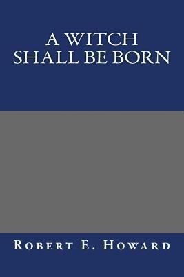 A Witch Shall Be Born 1490539220 Book Cover