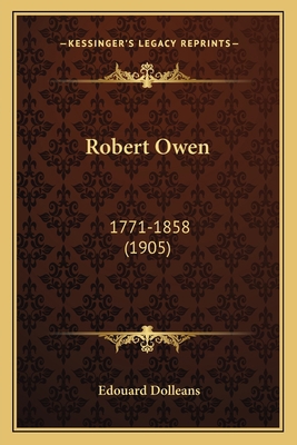 Robert Owen: 1771-1858 (1905) [French] 116697832X Book Cover