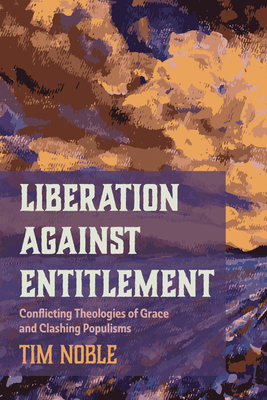 Liberation Against Entitlement: Conflicting The... 1666713074 Book Cover