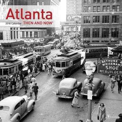 Atlanta Then and Now 2018 Calendar 1683750306 Book Cover