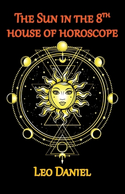 The Sun in the 8th house of horoscope 1729467318 Book Cover