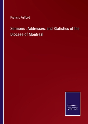 Sermons, Addresses, and Statistics of the Dioce... 3375063520 Book Cover