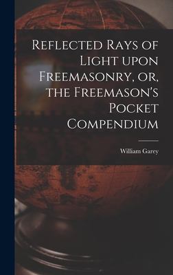 Reflected Rays of Light Upon Freemasonry, or, t... 101366616X Book Cover