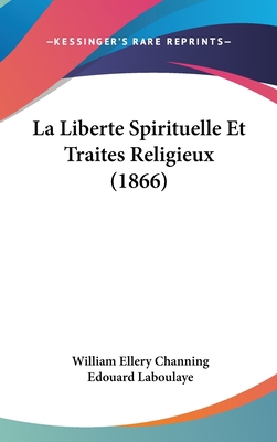 La Liberte Spirituelle Et Traites Religieux (1866) [French] 1160619387 Book Cover