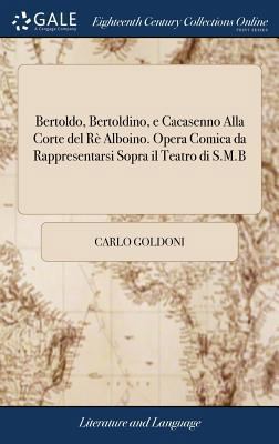 Bertoldo, Bertoldino, e Cacasenno Alla Corte de... 1379643058 Book Cover