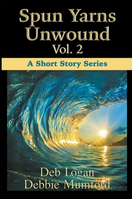 Spun Yarns Unwound Volume 2: A Short Story Series 1956057188 Book Cover