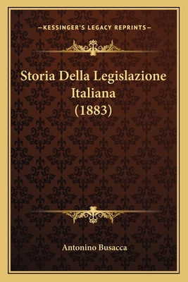 Storia Della Legislazione Italiana (1883) [Italian] 1166806340 Book Cover