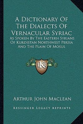 A Dictionary Of The Dialects Of Vernacular Syri... 1163107344 Book Cover