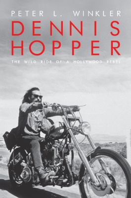 Dennis Hopper: The Wild Ride of a Hollywood Reb... 1849543674 Book Cover