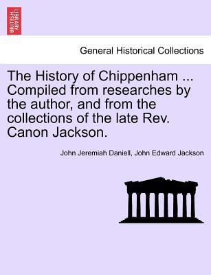 The History of Chippenham ... Compiled from Res... 1241599963 Book Cover