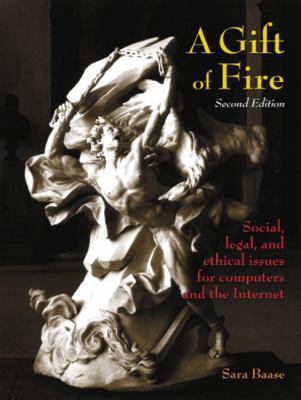 A Gift of Fire: Social, Legal, and Ethical Issu... 0130082155 Book Cover