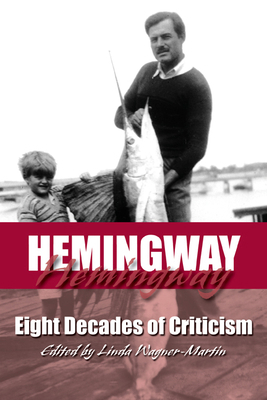 Hemingway: Eight Decades of Criticism 0870138391 Book Cover