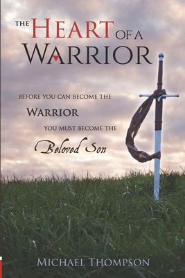 The Heart of a Warrior: Before You Can Become t... 152156583X Book Cover