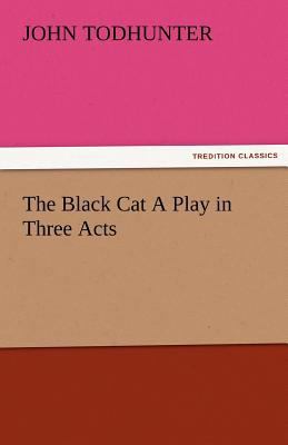The Black Cat a Play in Three Acts 3842483651 Book Cover