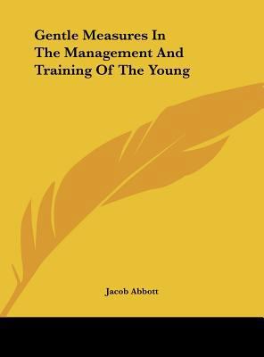 Gentle Measures in the Management and Training ... 1161432892 Book Cover