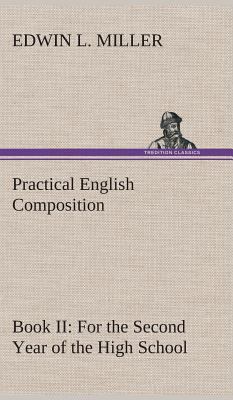 Practical English Composition: Book II. For the... 3849518914 Book Cover