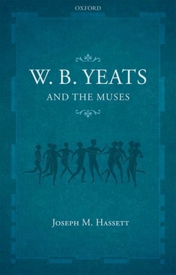 W.B. Yeats and the Muses 0199582904 Book Cover
