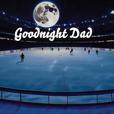 Goodnight Dad B0D7K4FD7G Book Cover