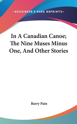 In A Canadian Canoe; The Nine Muses Minus One, ... 054820456X Book Cover