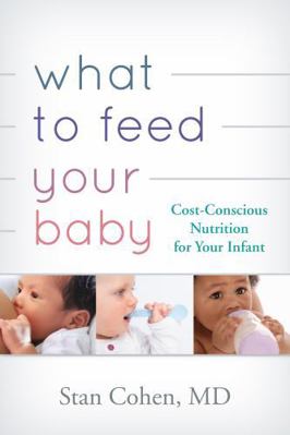 What to Feed Your Baby: Cost-Conscious Nutritio... 1442219203 Book Cover