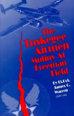 The Tuskegee Airmen Mutiny at Freeman Field 0966081803 Book Cover