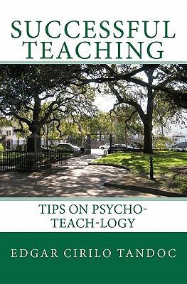 Successful Teaching: Tips on Psycho-teach-logy 1451540795 Book Cover