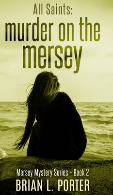 All Saints (Mersey Murder Mysteries Book 2) 1715540751 Book Cover