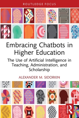 Embracing Chatbots in Higher Education: The Use... 1032686014 Book Cover