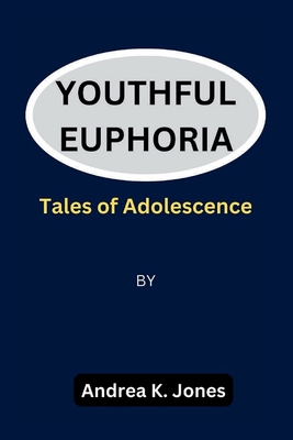 Youthful Euphoria: Tales of adolescence B0BYRKH3LS Book Cover